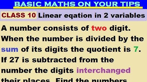 A number consist of two digit. When the number is divided by the sum of its digits the quotient is 7