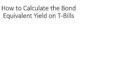 Treasury Bills: How to Calculate the Bond Equivalent Yield