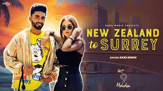 New Zealand to Surrey - Akki Singh | Ritchie Burton | New Punjabi Song 2023 | 9 Melodies | Saga Hits