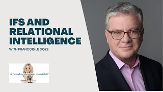 Ep. 161: IFS and Relational Intelligence with François Le Doze