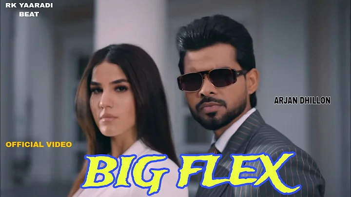 Big Flex - Arjan Dhillon | (Official Video) punjabi song 2025