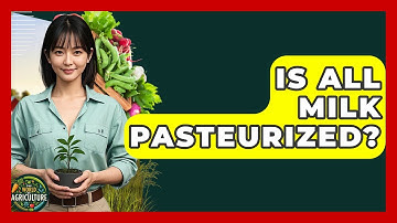 Is All Milk Pasteurized? - The World of Agriculture