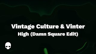 Vintage Culture & Vinter - High (Damn Square EDIT)