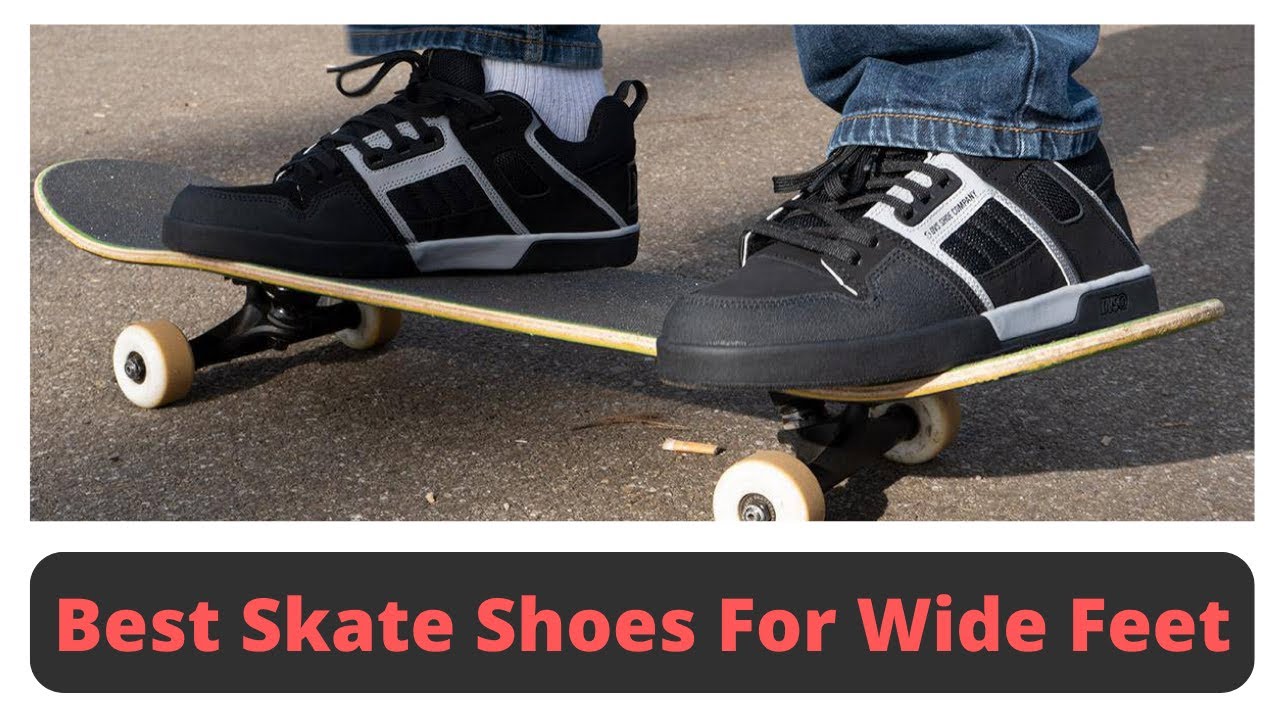 balkon Componist Annoteren Top 10 Best Skate Shoes For Wide Feet - YouTube