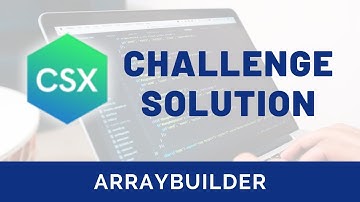 CSX Challenge Solution: arrayBuilder (CSX Functions and Execution Context Unit)