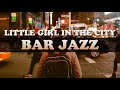 321jazz  little girl in the city  bar jazz music 2020 