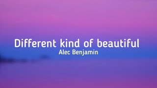 Alec Benjamin - Different kind of beautiful (lyrics) “Your a different kind of beautiful”