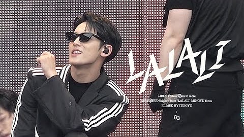 240428 FOLLOW again Seoul 세븐틴 민규 LALALI(랄라리)  직캠 (SEVENTEEN MINGYU FANCAM)