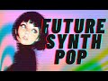 Future SYNTH Pop Vol1 MIX 