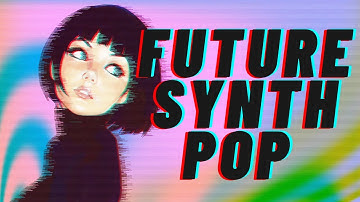 Future SYNTH Pop ★ Vol1 MIX