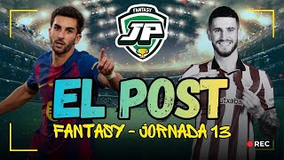 ⚽ EL POST FANTASY 🔥 ANÁLISIS COMPLETO de la JORNADA 13 en clave BIWENGER y LALIGA FANTASY