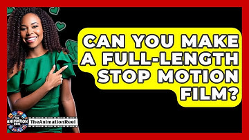 Can You Make A Full-length Stop Motion Film? - The Animation Reel
