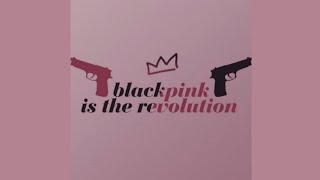 BLACKPINK IS THE REVOLUTION
