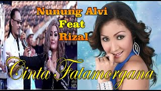 LIVE CINTA FATAMORGANA - NUNUNG ALVI FEAT RIZAL