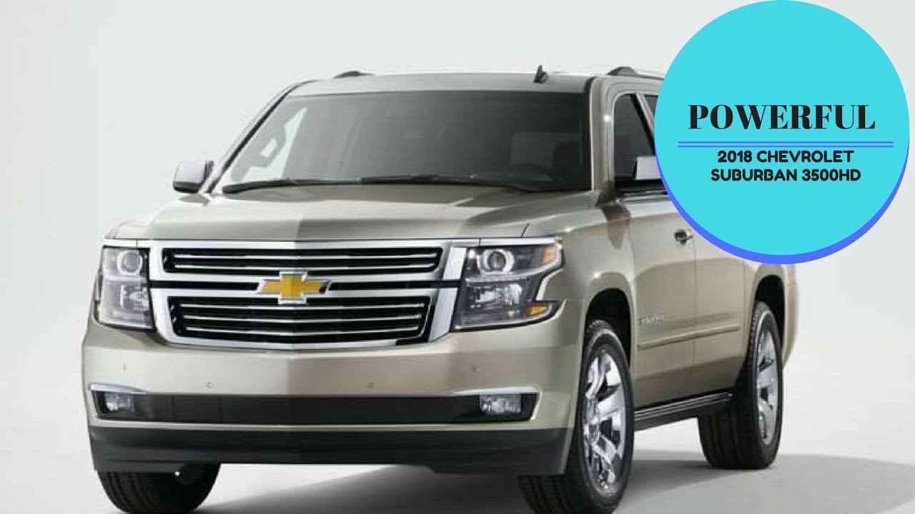 2018 Chevrolet Suburban 3500hd Review Zuber Car Youtube