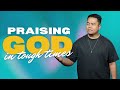 Praising god in tough times  stephen prado