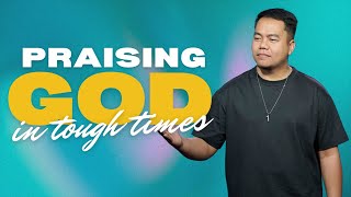 Praising God In Tough Times | Stephen Prado