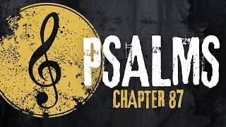 Psalms Chapter 87 Bible Overview