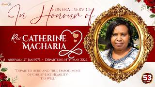 FUNERAL SERVICE IN HONOUR OF REV. CATHERINE MACHARIA Wealth