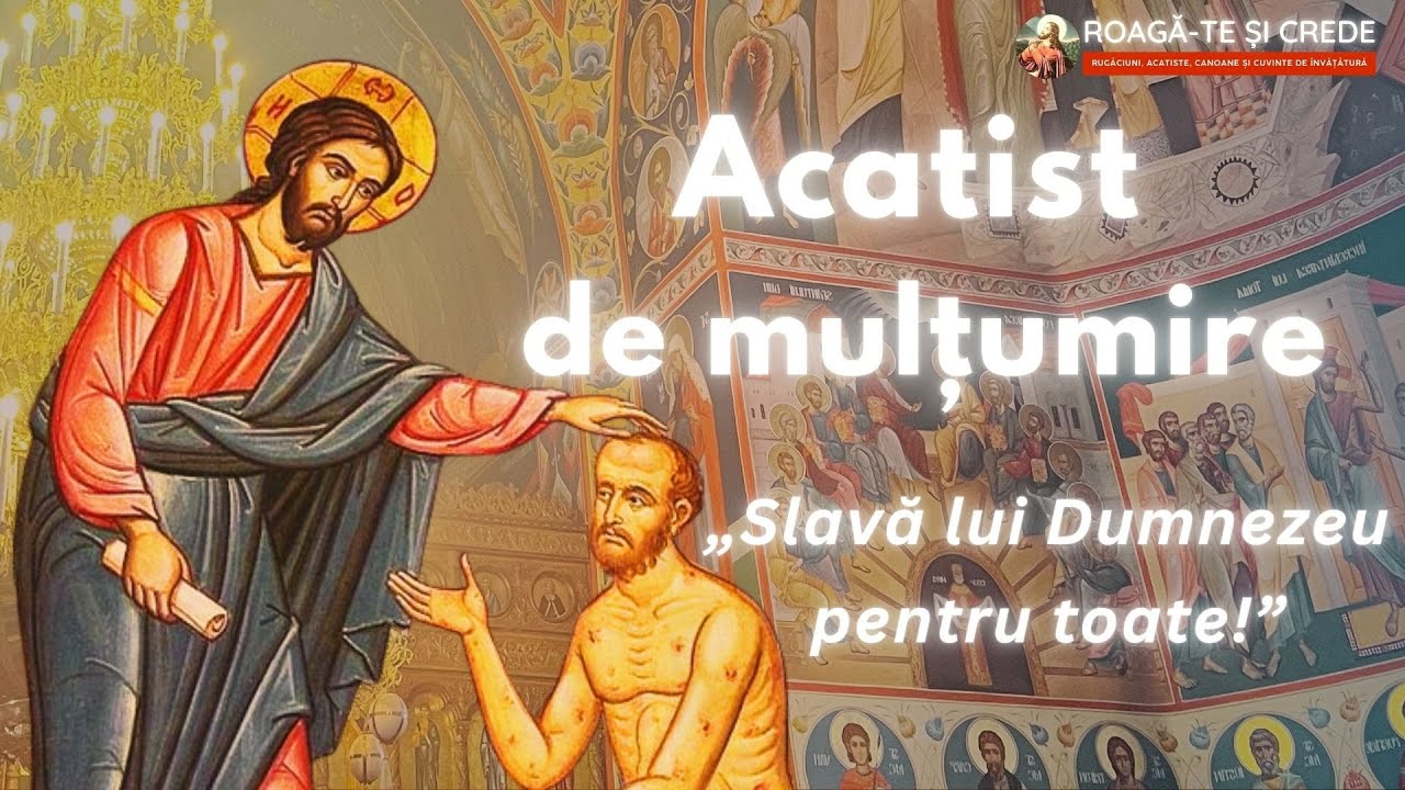 Acatist de multumire Slavă lui Dumnezeu pentru toate! - YouTube