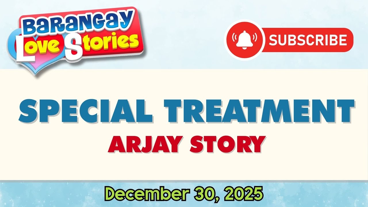 SPECIAL TREATMENT - ARJAY | BARANGAY LOVE STORIES | PAPA DUDUT STORIES | DECEMBER 30, 2025