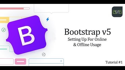 Bootstrap 5 - Setting Up For Online & Offline Usage
