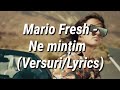 Mario Fresh Ne Mințim Versuri Lyrics mp3