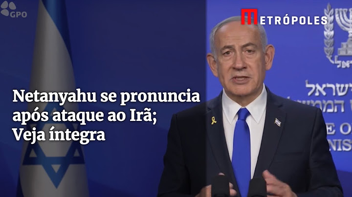Ataque de Israel ao Irã: Veja íntegra do pronunciamento de Benjamim Netanyahu