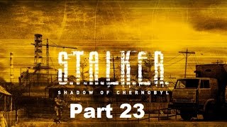 Stalker : Shadow Of Chernobyl Part 23