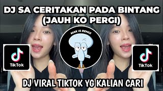 Download Lagu DJ SA CERITAKAN PADA BINTANG | DJ JAUH KO PERGI SLOW BASS VIRAL TIKTOK TERBARU 🔥 MP3