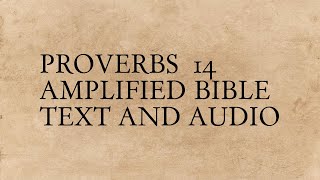 Proverbs 14 - Amplified Bible - Text And Audio