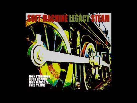 Soft Machine Legacy — Soft Machine Legacy - Steam (2007) Full Album