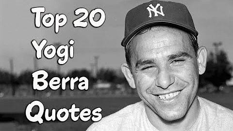 Top 20 Yogi Berra Quotes - The American professional baseball catcher, manager, & coach