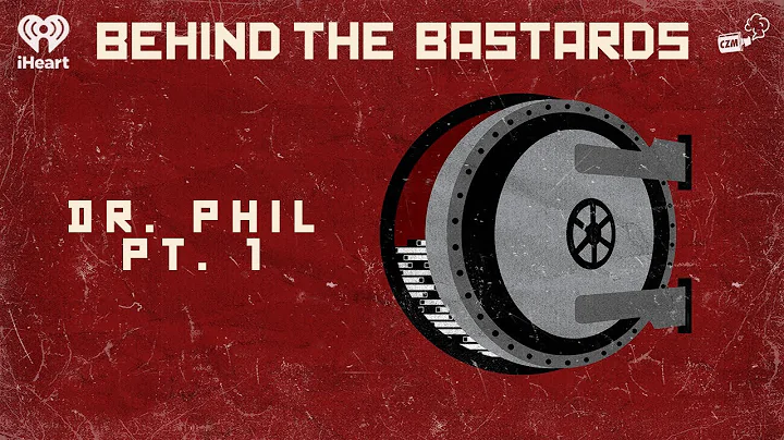 Part One: Dr. Phil Is Even Worse Than You Think And You Probably Think He Suck | BEHIND THE BASTARDS