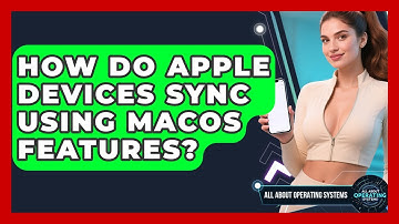 How Do Apple Devices Sync Using macOS Features? - All About Operating Systems