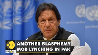 Pakistan: Mob stones man to death for alleged blasphemy | PM Imran Khan condemns | English News