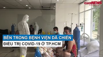 Bên trong Bệnh viện dã chiến điều trị COVID-19 ở TP.HCM