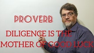 English Tutor Nick P Proverbs (198) Diligence is the  Mother of Good Luck