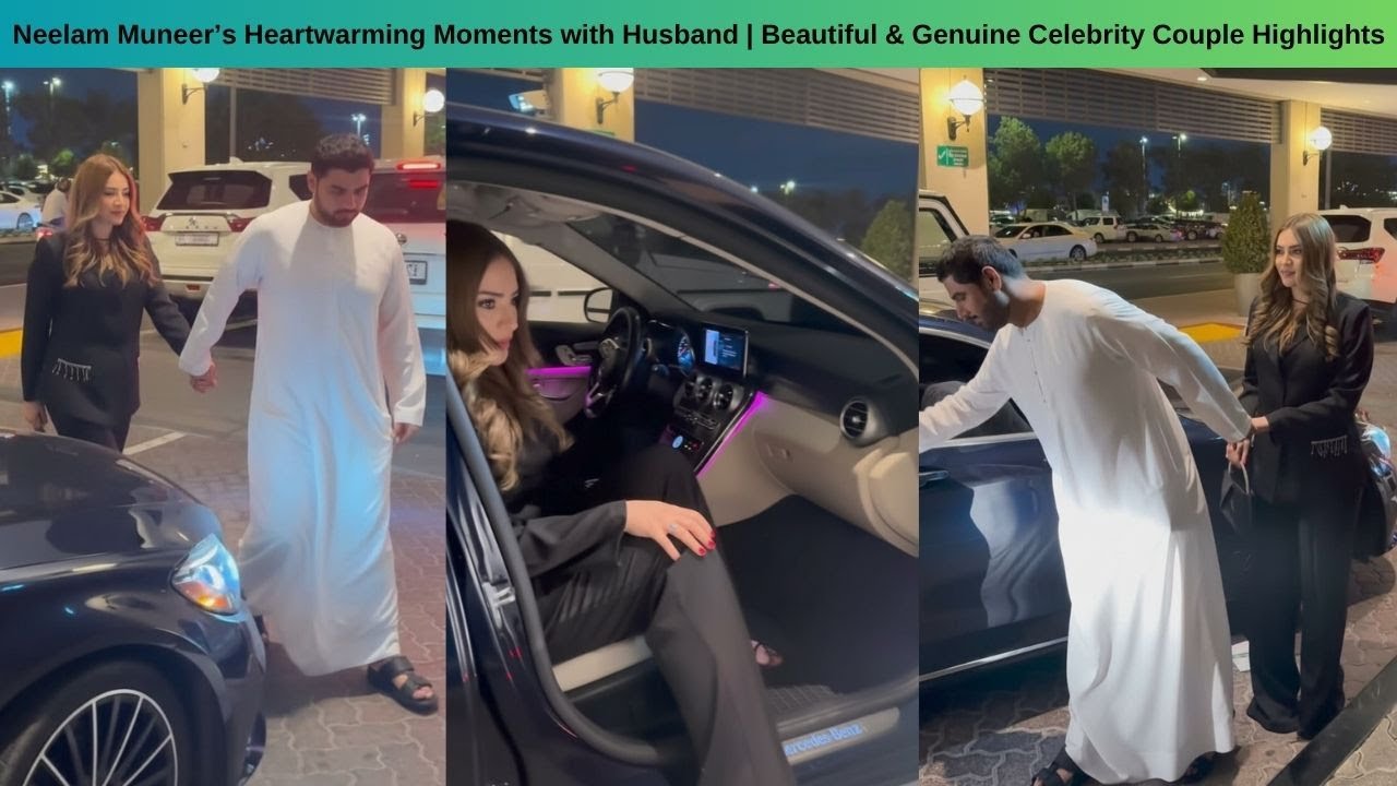 Neelam Muneer’s Heartwarming Moments with Husband | Beautiful & Genuine Celebrity Couple Highlights