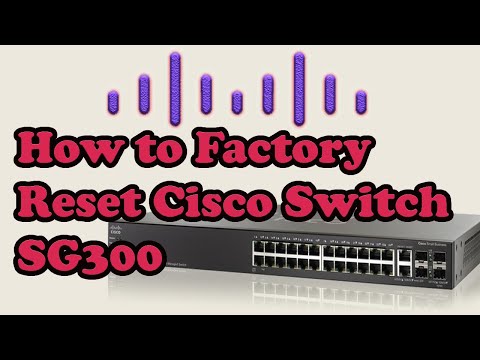 How to do Factory reset, Cisco switch  SG300 - 28 Port