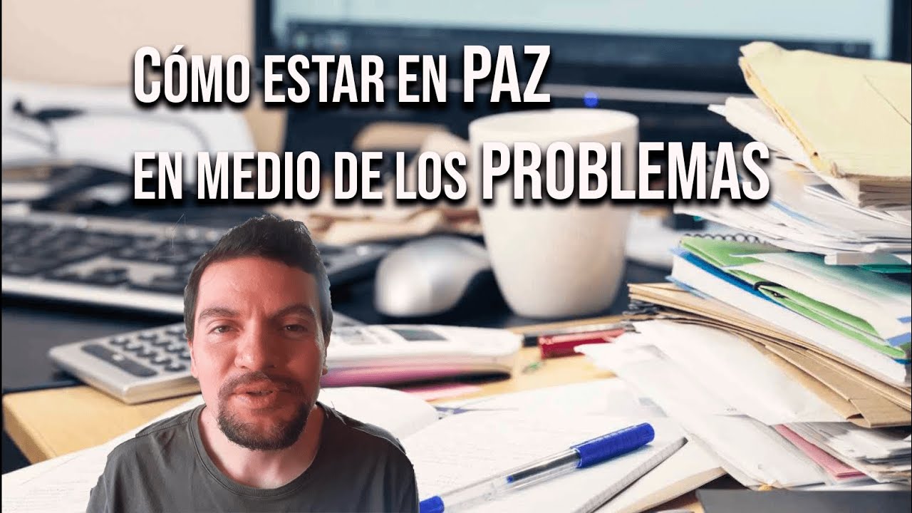 Cómo estar en paz en medio del caos y los problemas - YouTube