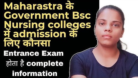 Maharashtra में bsc nursing colleges में admission के लिए कौनसा exam होता है complete details