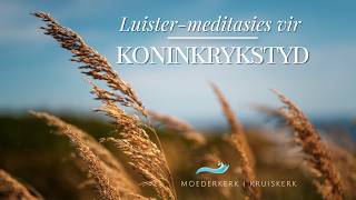 Luister-meditasies: Koninkrykstyd 63 (Psalm 10:1-4,12-14)