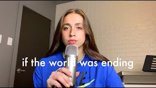 if the world was ending cover