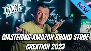 Mastering Amazon Brand Store Creation 2023: Step-by-Step Guide Part 1