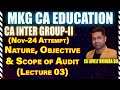 CA INTER AUDIT LECTURE - 03 (NATURE, OBJECTIVE & SCOPE OF AUDIT)