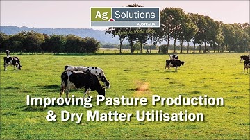 Improving Pasture Production and Dry Matter Utilisation