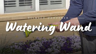 A Gardening Essential: The Relaxed Watering Wand