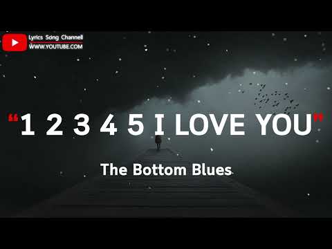 1 2 3 4 5 I LOVE YOU The Bottom Blues เน อเพลง