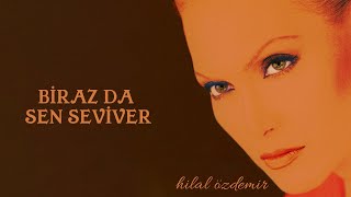 Hilal Özdemir - Biraz da Sen Seviver  - (Official Audio Video)